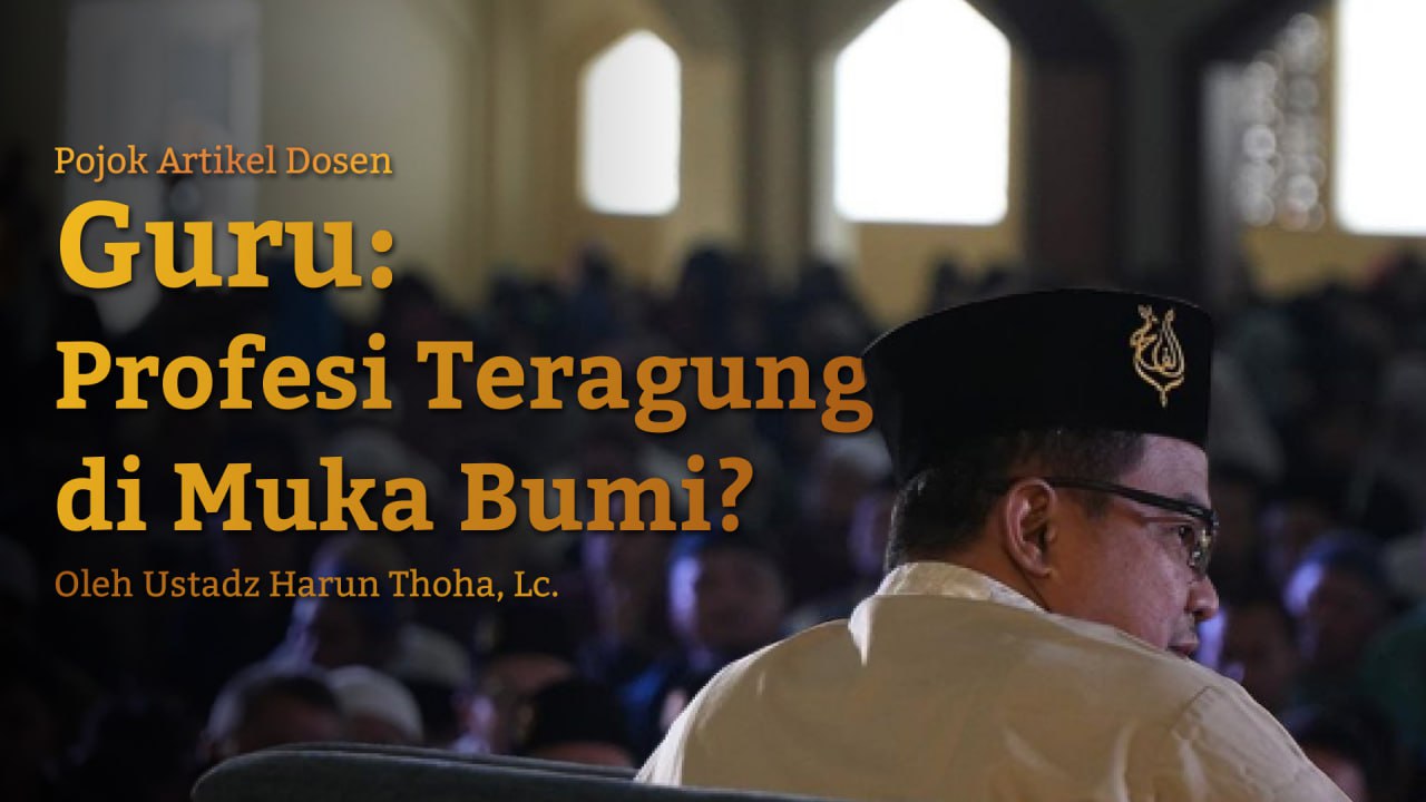 GURU : PROFESI TERAGUNG DI MUKA BUMI?